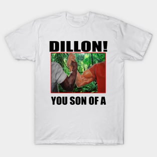 dillon you son of a arnold schwarzenegger predator T-Shirt